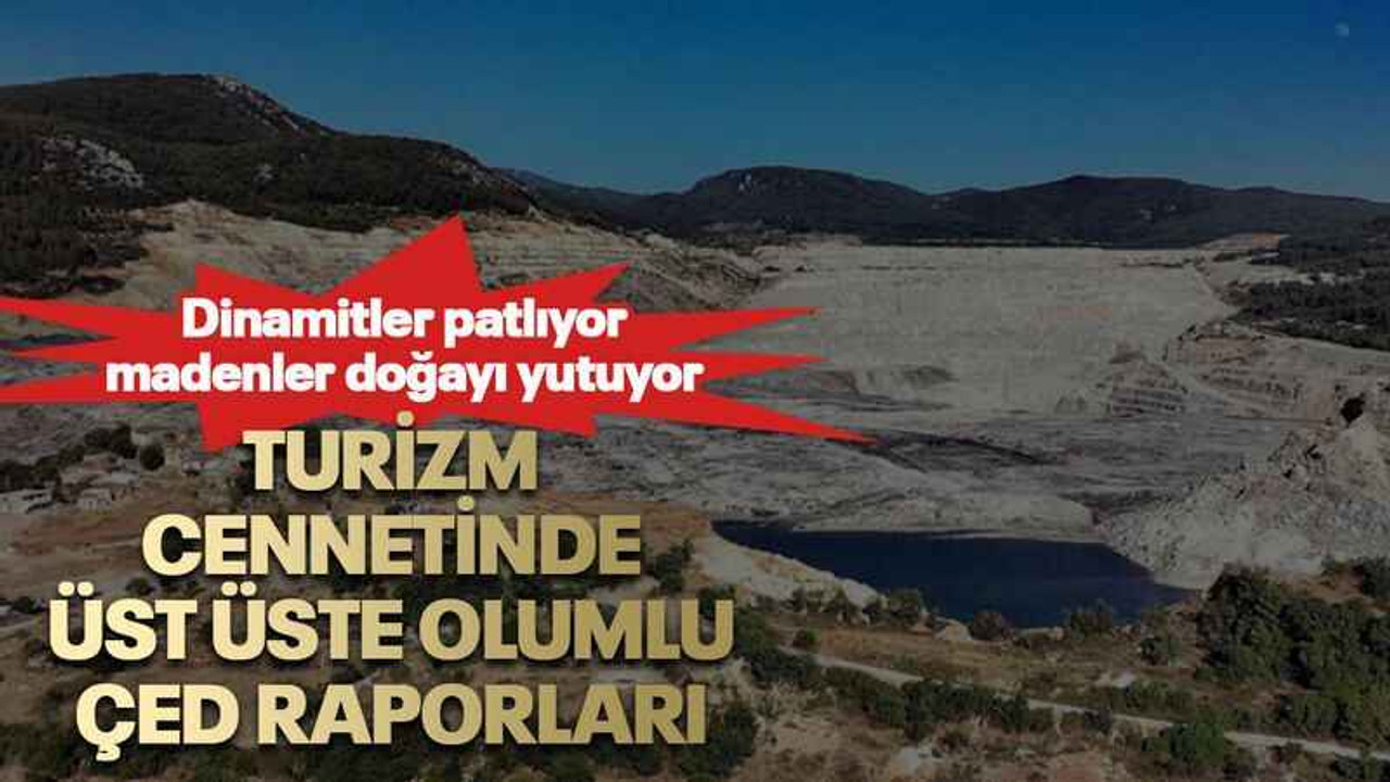 Turizm cennetinde üst üste olumlu ÇED raporları